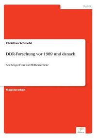 Cover image for DDR-Forschung vor 1989 und danach: Am Beispiel von Karl Wilhelm Fricke