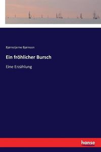 Cover image for Ein froehlicher Bursch: Eine Erzahlung