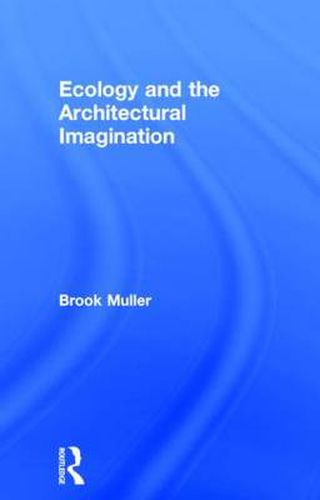 Cover image for Ecology and the Architectural Imagination