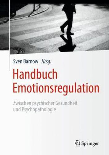 Cover image for Handbuch Emotionsregulation: Zwischen Psychischer Gesundheit Und Psychopathologie