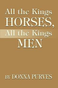 Cover image for All the Kings Horses, All the Kings Men