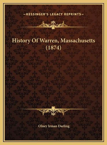 Cover image for History of Warren, Massachusetts (1874) History of Warren, Massachusetts (1874)