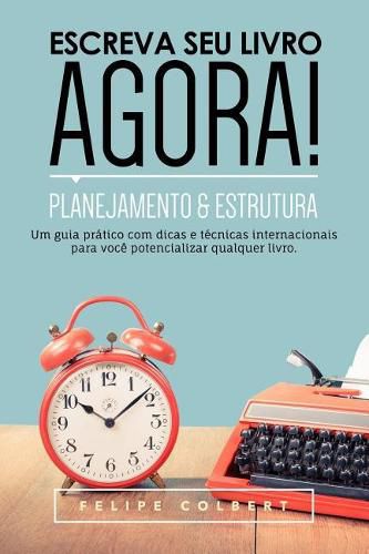 Cover image for Escreva Seu Livro Agora!: Planejamento E Estrutura