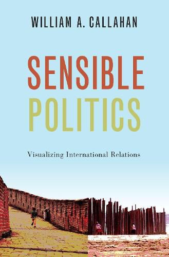 Cover image for Sensible Politics: Visualizing International Relations