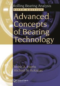Cover image for Advanced Concepts of Bearing Technology,: Rolling Bearing Analysis, Fifth Edition