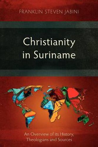 Christianity in Suriname: An Overview of Its History, Theologians and Sources