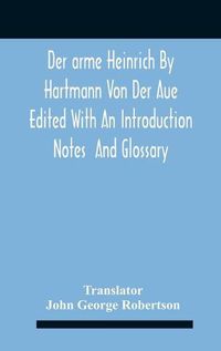 Cover image for Der Arme Heinrich By Hartmann Von Der Aue Edited With An Introduction Notes And Glossary