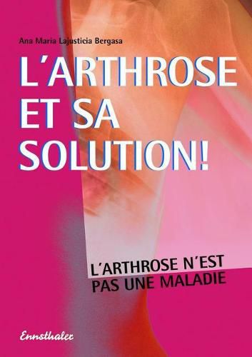 Cover image for L'Arthrose Et Sa Solution: L'Arthrose n'Est Pas Une Maladie