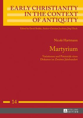 Cover image for Martyrium: Variationen Und Potenziale Eines Diskurses Im Zweiten Jahrhundert