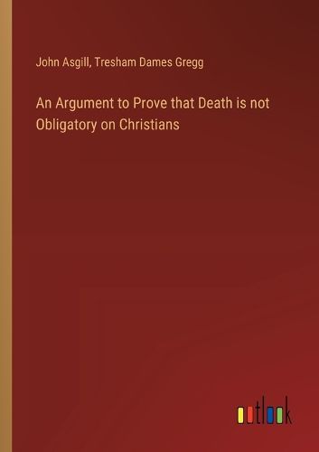 Cover image for An Argument to Prove that Death is not Obligatory on Christians