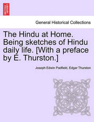 Cover image for The Hindu at Home. Being Sketches of Hindu Daily Life. [With a Preface by E. Thurston.]