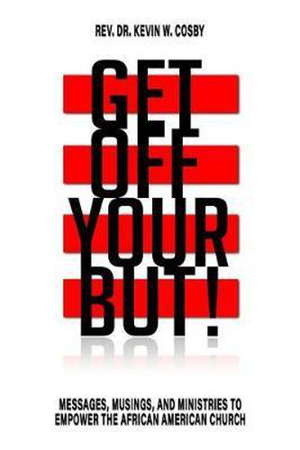 Cover image for Get Off Your But!: Messages, Musings, and Ministries to Empower the African American Church