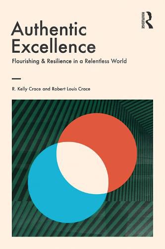 Cover image for Authentic Excellence: Flourishing and Resilience in a Relentless World