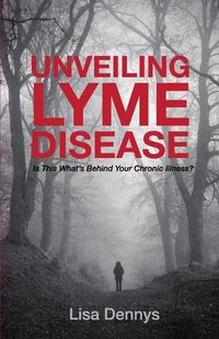 Cover image for Unveiling Lyme Disease: Is This What's Behind Your Chronic Illness?