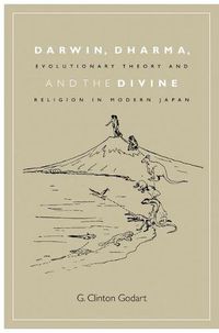 Cover image for Darwin, Dharma, and the Divine: Evolutionary Theory and Religion in Modern Japan