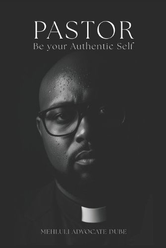 Cover image for Pastor, Be your Authentic Self