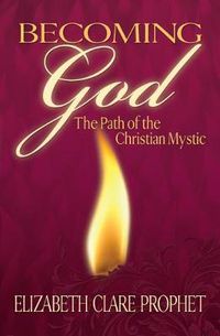 Cover image for Becoming God: The Path of the Christian Mystic