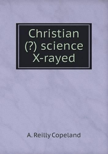 Cover image for Christian (?) science X-rayed