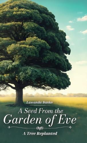 Cover image for A Seed from the Garden of Eve, A Tree Replanted