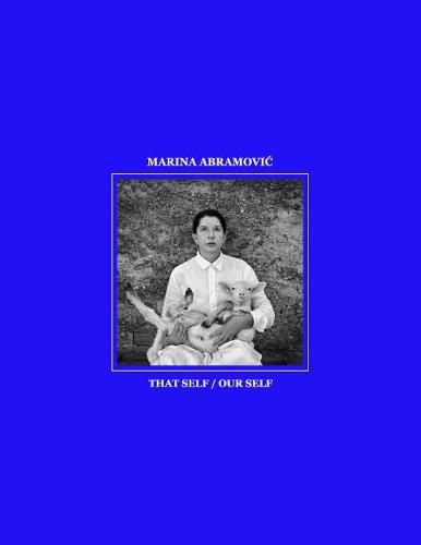 Marina Abramovic: That Self / Our Self