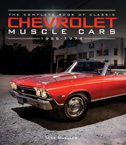 Cover image for The Complete Book of Classic Chevrolet Muscle Cars: 1955-1974