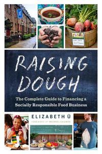 Cover image for Raising Dough: The Complete Guide to Financing a Socially Responsible Food Business