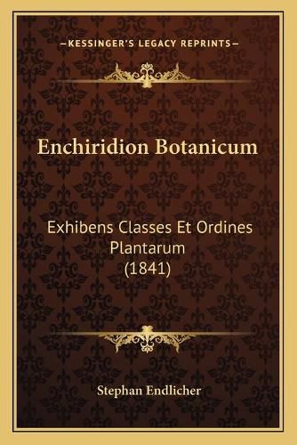 Cover image for Enchiridion Botanicum: Exhibens Classes Et Ordines Plantarum (1841)