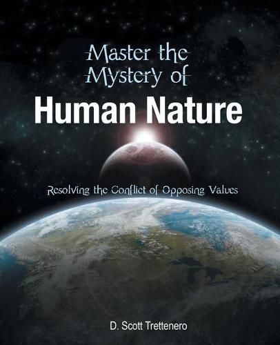 Cover image for Master the Mystery of Human Nature: Resolving the Conflict of Opposing Values