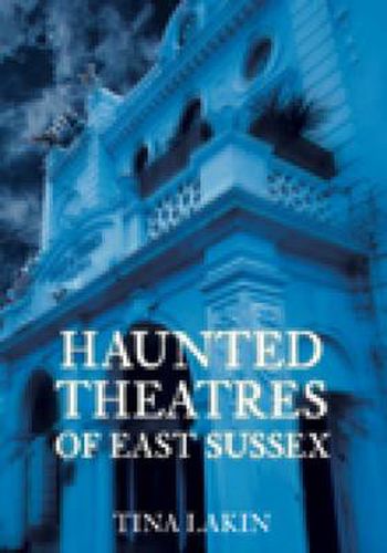 Cover image for Haunted Theatres of East Sussex