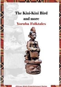 Cover image for The Kini-Kini Bird and more Yoruba Folktales