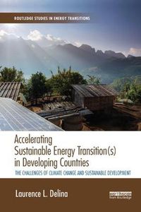 Cover image for Accelerating Sustainable Energy Transition(s) in Developing Countries: The challenges of climate change and sustainable development