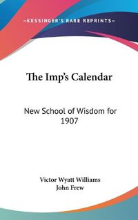 Cover image for The Imp's Calendar: New School of Wisdom for 1907