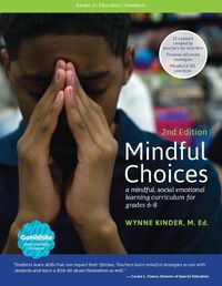 Cover image for Mindful Choices, 2nd Edition: A Mindful, Social Emotional Learning Curriculum for Grades 6-8