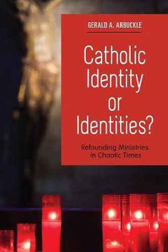 Cover image for Catholic Identity or Identities?: Refounding Ministries in Chaotic Times