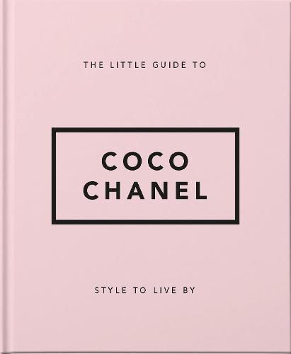 The Little Guide to Coco Chanel: Style to Live By