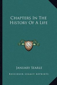 Cover image for Chapters in the History of a Life