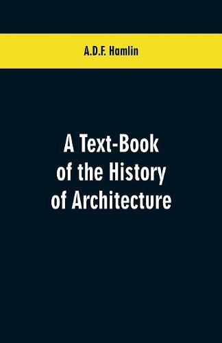 Cover image for A Text-Book of the History of Architecture