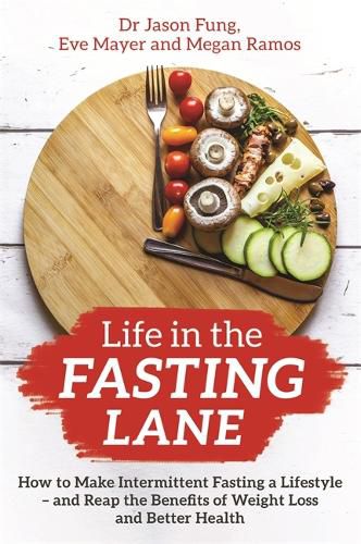 Cover image for Life in the Fasting Lane: How to Make Intermittent Fasting a Lifestyle - and Reap the Benefits of Weight Loss and Better Health