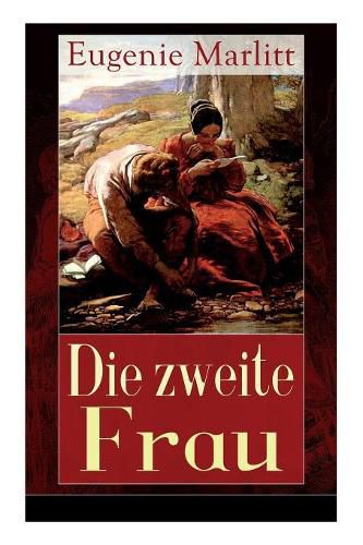 Cover image for Die zweite Frau: Ein Liebesroman aus der Feder der ber hmten Bestseller-Autorin von Das Geheimnis der alten Mamsell, Amtmanns Magd und Reichsgr fin Gisela