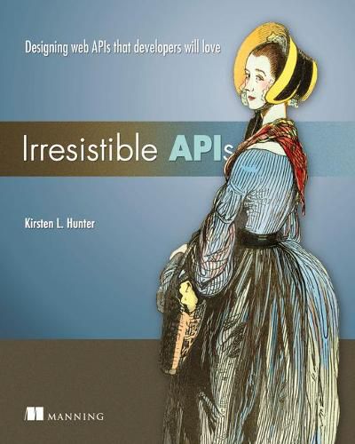 Cover image for Irresistible APIs:Designing web APIs that developers will love