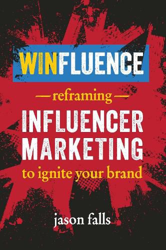 Cover image for Winfluence: Reframing Influencer Marketing to Ignite Your Brand