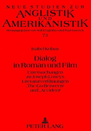 Cover image for Dialog in Roman und Film: Untersuchungen zu Joseph Loseys Literaturverfilmungen  The Go-Between  und  Accident