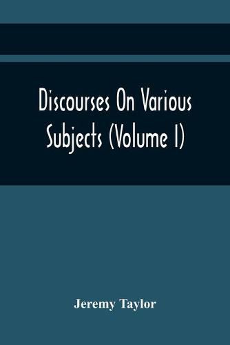 Cover image for Discourses On Various Subjects (Volume I)