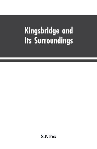 Cover image for Kingsbridge and Its Surroundings