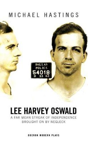 Lee Harvey Oswald: A Far Mean Streak of Independence Brought On By Negleck