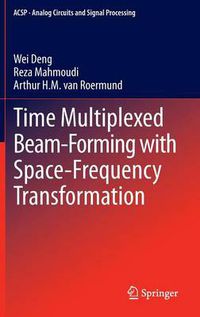 Cover image for Time Multiplexed Beam-Forming with Space-Frequency Transformation