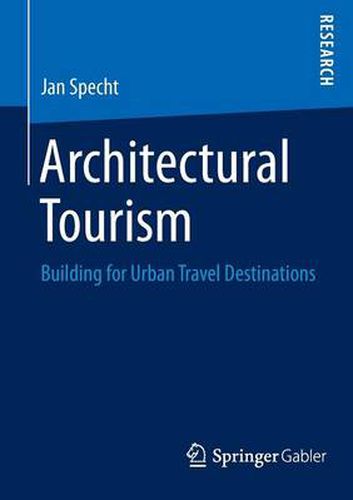 Cover image for Architectural Tourism: Building for Urban Travel Destinations
