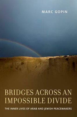 Cover image for Bridges Across an Impossible Divide: The Inner Lives of Arab and Jewish Peacemakers