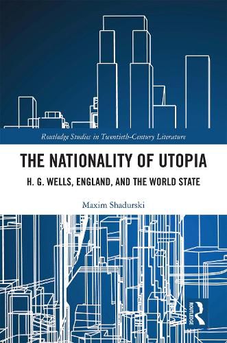 Cover image for The Nationality of Utopia: H. G. Wells, England, and the World State