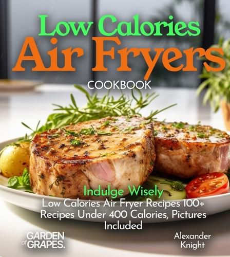 Cover image for Low Calories Air Fryers Cookbook
